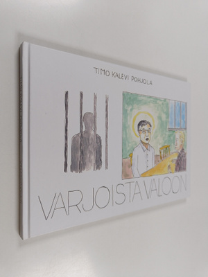 Timo Kalevi Pohjola : Varjoista valoon (signeerattu, teki...