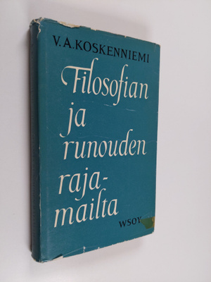 V.A. Koskenniemi : Filosofian ja runouden rajamailta