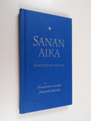 Sanan aika : Raamattua vuoden jokaiselle päivälle : kirkk...