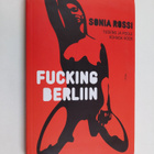 Sonia Rossi : Fucking Berliin : tudeng ja poole kohaga hoor - pikkukuva 1