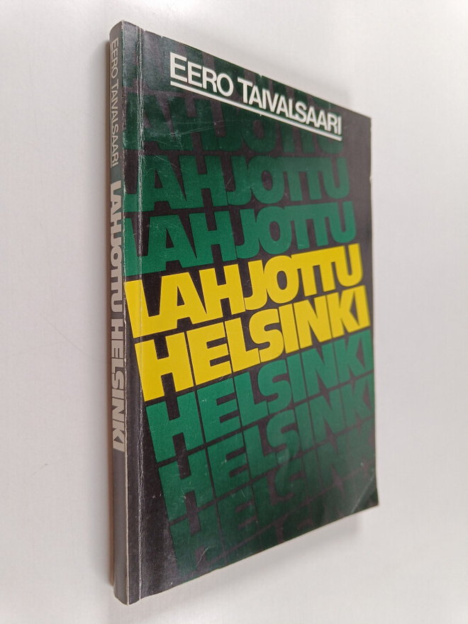 Eero Taivalsaari : Lahjottu Helsinki : korruptiotapauksia...
