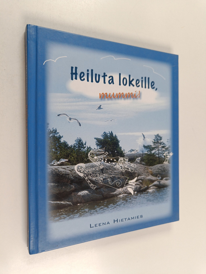 Leena Hietamies : Heiluta lokeille, mummi
