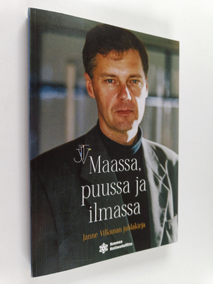 Maassa, puussa ja ilmassa : Janne Vilkunan juhlakirja