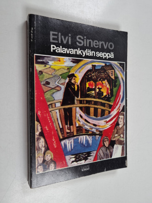 Elvi Sinervo : Palavankylän seppä ; Toveri älä petä