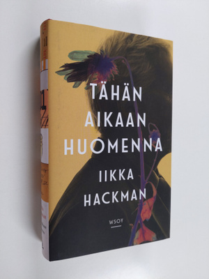 Iikka Hackman : Tähän aikaan huomenna : romaani
