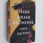 Iikka Hackman : Tähän aikaan huomenna : romaani - pikkukuva 1
