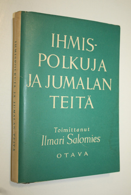 Ilmari (toim.) Salomies : Ihmispolkuja ja Jumalan teitä :...