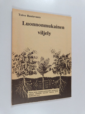 Toivo Rautavaara : Luonnonmukainen viljely (tekijän omiste)
