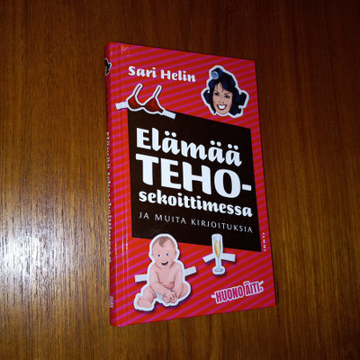 Elämää tehosekoittimessa ja muita kirjoituksia - Sari Helin