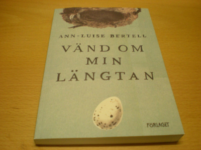 Ann-Luise Bertell: Vänd om min längtan