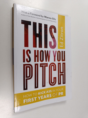 Ed Zitron : This Is How You Pitch - How to Kick Ass in Yo...