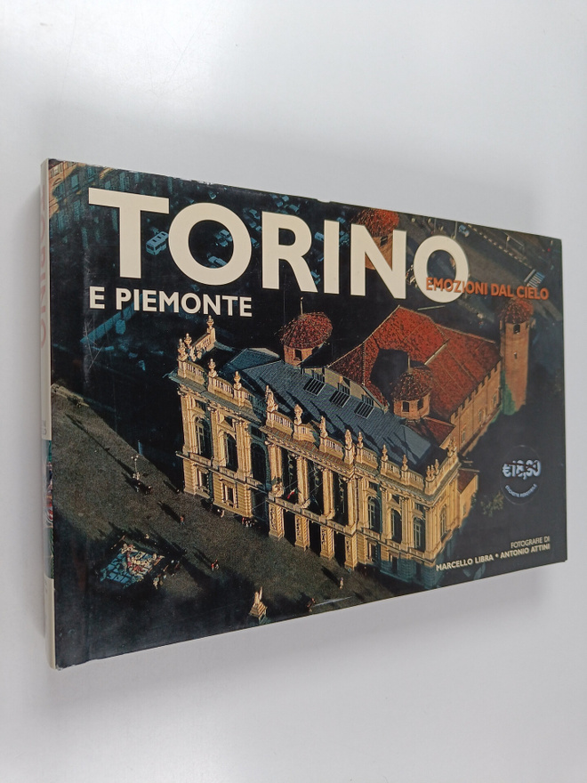 Marco Moretti : Torino e Piemonte : emozioni dal cielo