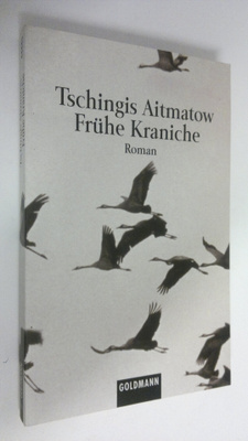 Tschingis Aitmatow : Fruhe Kraniche : roman (goldmann)
