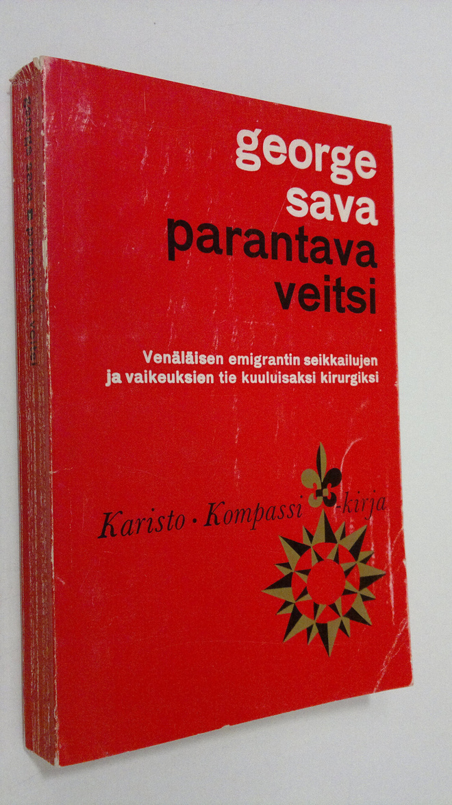 George Sava : Parantava veitsi : kirurgin kokemuksia