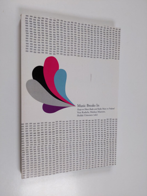 Vesa Kurkela ym. : Music breaks in : Essays on Music Radi...