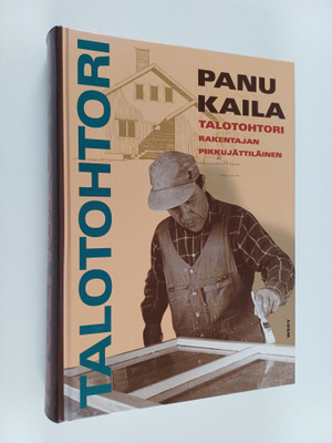 Panu Kaila : Talotohtori : rakentajan pikkujattilainen