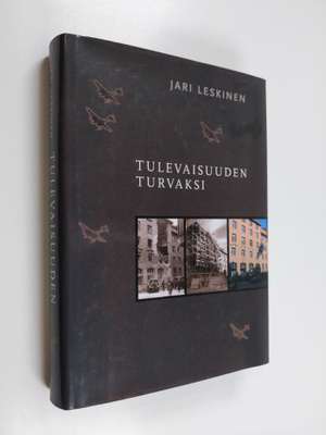 Jari Leskinen : Tulevaisuuden turvaksi : Sotavahinkoyhdis...