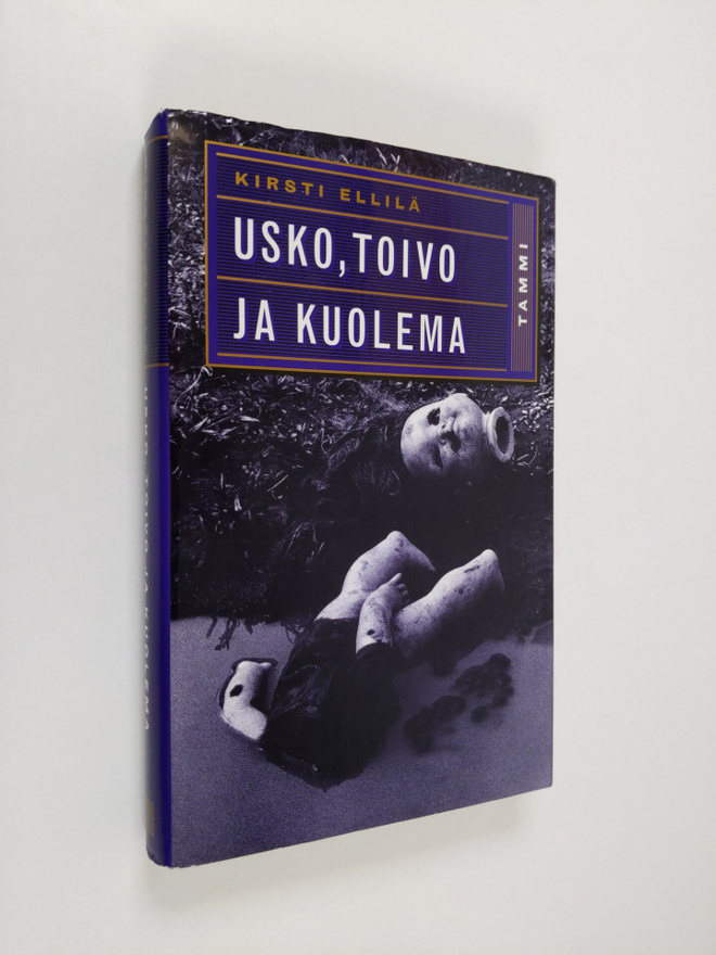 Kirsti Ellilä : Usko, toivo ja kuolema