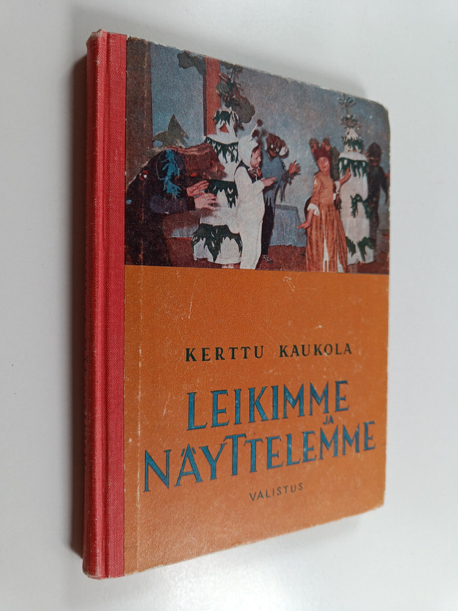 Kerttu Kaukola : Leikimme ja näyttelemme : ohjelmaa koulu...