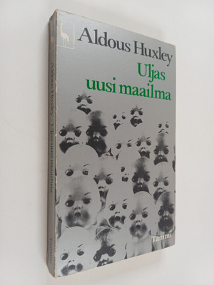 Aldous Huxley : Uljas uusi maailma