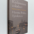 Hannu-Pekka Björkman : Kadonneet askeleet : matkoja aikaa... - pikkukuva 1