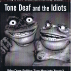 TONE DEAF & THE IDIOTS why does politics turn men into toads - pikkukuva 1