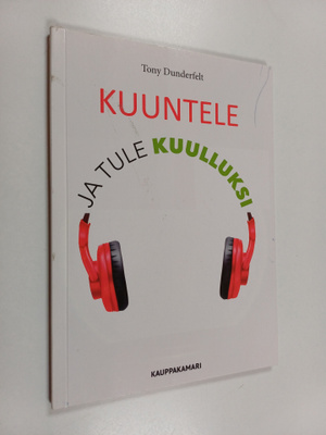Tony Dunderfelt : Kuuntele ja tule kuulluksi