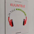 Tony Dunderfelt : Kuuntele ja tule kuulluksi - pikkukuva 1