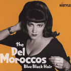 The Del Moroccos: Blue Black Hair (Hi-Style 2008) - pikkukuva 1