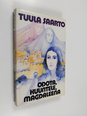 Tuula Saarto : Odota, kuuntele, Magdaleena