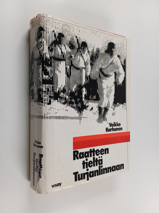 Veikko Karhunen : Raatteen tieltä Turjanlinnaan : Er. P 1...