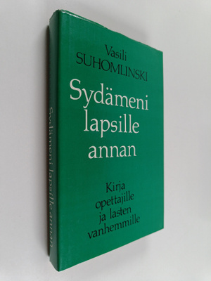 Vasili Suhomlinski : Sydämeni lapsille annan