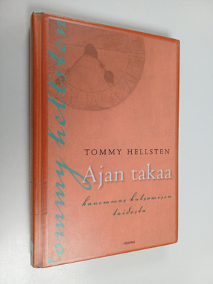 Tommy Hellsten : Ajan takaa : kauemmas katsomisen taidosta