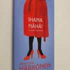 Anna-Leena Härkönen : Ihana nähä! : ja muita kirjoituksia - pikkukuva 1