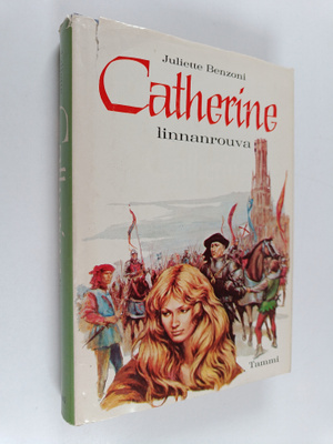Juliette Benzoni : Catherine linnanrouva