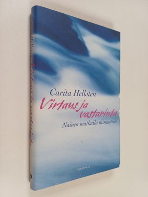 Carita Hellsten : Virtaus ja vastarinta : nainen matkalla...