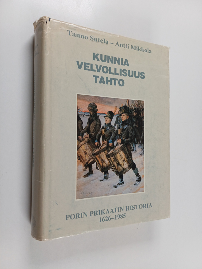Tauno Sutela : Kunnia, velvollisuus, tahto : Porin prikaa...