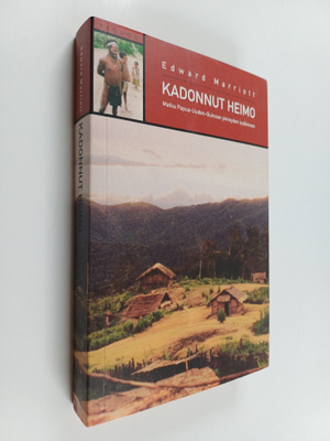 Edward Marriott : Kadonnut heimo : matka Papua-Uuden-Guin...