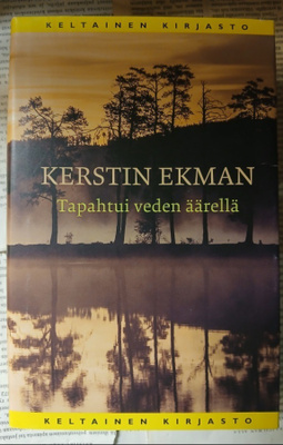 Kerstin Ekman - Tapahtui veden äärellä (sid.)