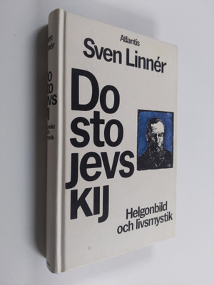 Sven Linner : Dostojevskij : helgonbild och livsmystik