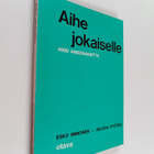 Helena Pyötsiä ym. : Aihe jokaiselle : 4500 aineenaihetta - pikkukuva 1