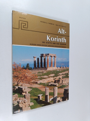 Petros G. Themelis : Alt-korinth : die stätte und das museum