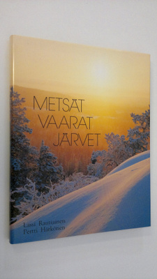 Lassi Rautiainen : Metsät, vaarat, järvet (signeerattu)