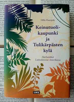 Hilla Hautajoki - Keinutuolikaupunki ja Tulikärpästen kylä