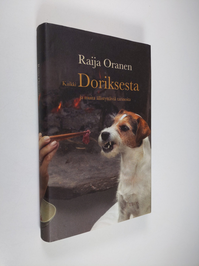 Raija Oranen : Kaikki Doriksesta ja muita ällistyttäviä t...