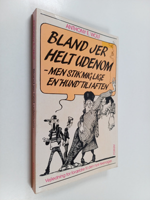Anthony E. Wolf : Bland jer helt uden om, men stik mig li...