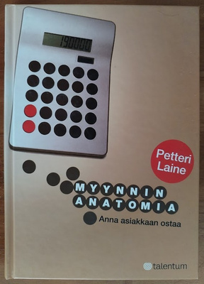 Petteri Laine: Myynnin anatomia - Anna asiakkaan ostaa
