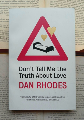 Dan Rhodes - Don't Tell Me the Truth About Love (softcover)