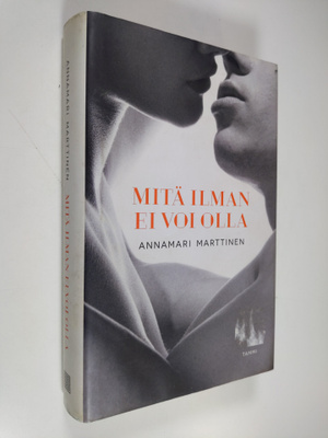 Annamari Marttinen : Mitä ilman ei voi olla