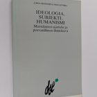 Jukka Heiskanen : Ideologia, subjekti, humanismi : marxil... - pikkukuva 1